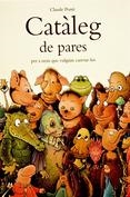 CATALEG DE PARES. PER A NENS QUE VULGUIN CANVIAR-LOS | 9788484703464 | PONTI, CLAUDE | Llibreria L'Altell - Llibreria Online de Banyoles | Comprar llibres en català i castellà online - Llibreria de Girona