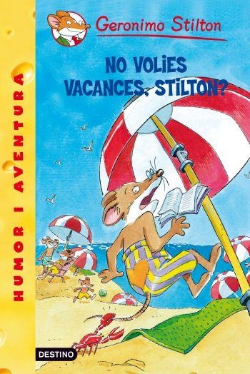 NO VOLIES VACANCES, STILTON? | 9788492790135 | GERONIMO STILTON | Llibreria Online de Banyoles | Comprar llibres en català i castellà online