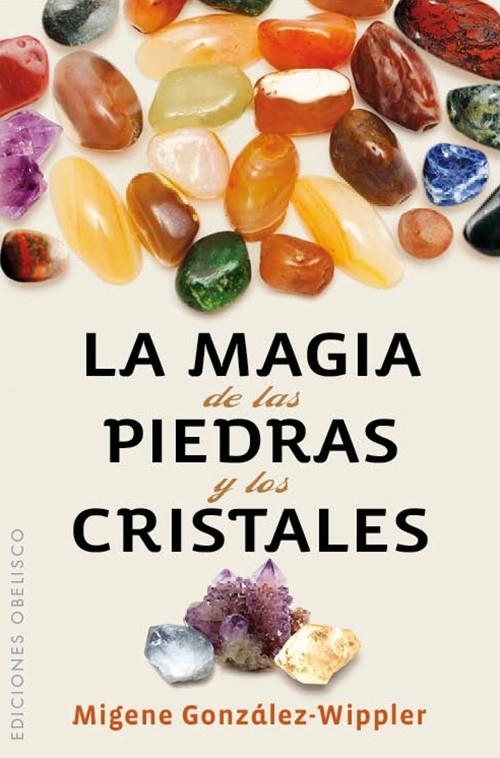 MAGIA DE LAS PIEDRAS Y LOS CRISTALES, LA  | 9788497779036 | GONZALEZ-WIPPLER, MIGENE | Llibreria Online de Banyoles | Comprar llibres en català i castellà online