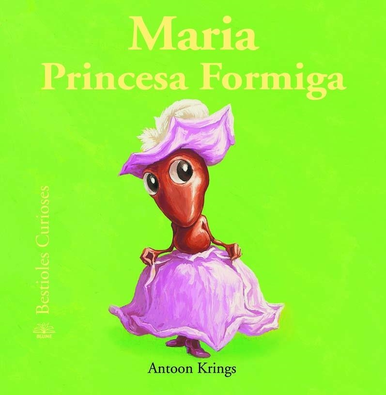 BESTIOLES CURIOSES. MARIA PRINCESA FORMIGA | 9788498016765 | KRINGS ANTOON  | Llibreria Online de Banyoles | Comprar llibres en català i castellà online