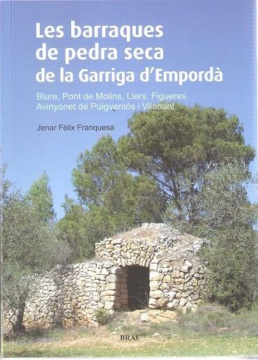 BARRAQUES DE PEDRA SECA DE LA GARRIGA D'EMPORDÀ, LES | 9788496905894 | FÈLIX FRANQUESA, JENAR | Llibreria Online de Banyoles | Comprar llibres en català i castellà online