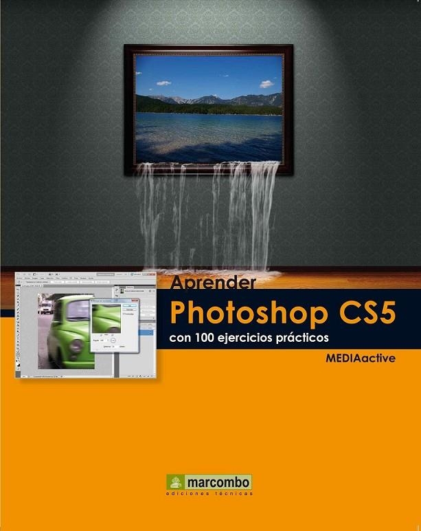 APRENDER PHOTOSHOP CS5 CON 100 EJERCICIOS PRÁCTICOS | 9788426716828 | MEDIAACTIVE | Llibreria Online de Banyoles | Comprar llibres en català i castellà online