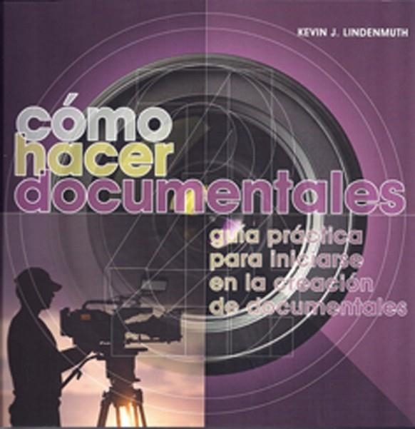 CÓMO HACER DOCUMENTALES | 9788415053019 | LINDENMUTH, KEVIN J. | Llibreria Online de Banyoles | Comprar llibres en català i castellà online