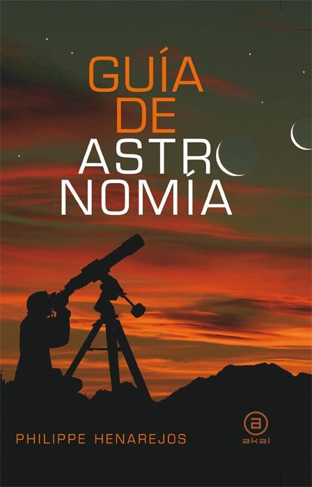 GUIA DE ASTRONOMIA | 9788446028055 | PHILIPPE HENAREJOS | Llibreria Online de Banyoles | Comprar llibres en català i castellà online