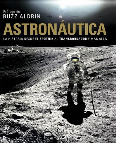 ASTRONAUTICA. LA Hª DESDE EL SPUTNIK AL TRANSBORDADOR | 9788446029472 | ALDRIN,BUZZ (PRÒLEG) | Llibreria Online de Banyoles | Comprar llibres en català i castellà online