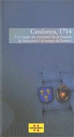 CATALUNYA, 1714. UN VIATGE ALS ESCENARIS DE LA GUERRA DE SUCCESSIÓ I EL TEMPS DE | 9788439386704 | SERRA I SELLARÉS, FRANCESC | Llibreria Online de Banyoles | Comprar llibres en català i castellà online