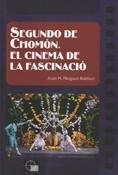 SEGUNDO DE CHOMÓN. EL CINEMA DE LA FASCINACIÓ | 9788439381396 | MINGUET BATLLORI , JOAN M. | Llibreria Online de Banyoles | Comprar llibres en català i castellà online