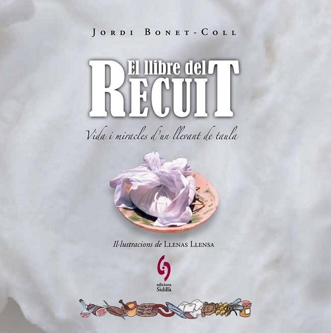 LLIBRE DEL RECUIT, EL | 9788493874384 | BONET-COLL, JORDI/LLENAS LLENSA, ALBERT | Llibreria Online de Banyoles | Comprar llibres en català i castellà online