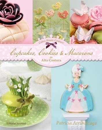 CUPCAKES, COOKIES & MACARONS DE ALTA COSTURA | 9788426139436 | ARRIBÁLZAGA, PATRICIA | Llibreria Online de Banyoles | Comprar llibres en català i castellà online