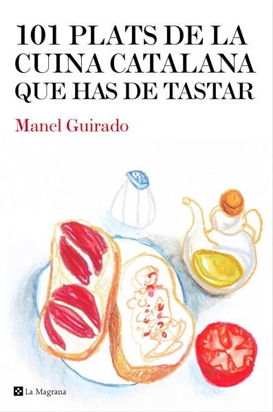 101 PLATS DE LA CUINA CATALANA QUE HAS DE TASTAR | 9788482646008 | GUIRADO , MANEL | Llibreria Online de Banyoles | Comprar llibres en català i castellà online