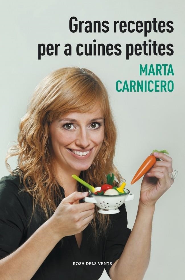 GRANS RECEPTES PER A CUINES PETITES | 9788401388477 | CARNICERO,MARTA | Llibreria Online de Banyoles | Comprar llibres en català i castellà online