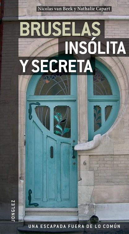 BRUSELAS INSÓLITA Y SECRETA | 9782915807431 | VAN BEEK, NICOLAS Y CAPART, NATHALIE | Llibreria Online de Banyoles | Comprar llibres en català i castellà online