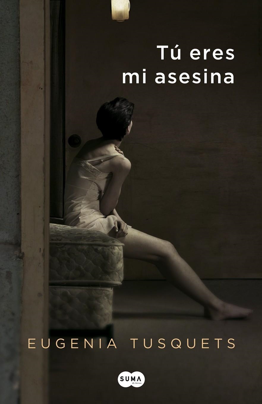 TÚ ERES MI ASESINA | 9788483653760 | TUSQUETS, EUGENIA | Llibreria Online de Banyoles | Comprar llibres en català i castellà online