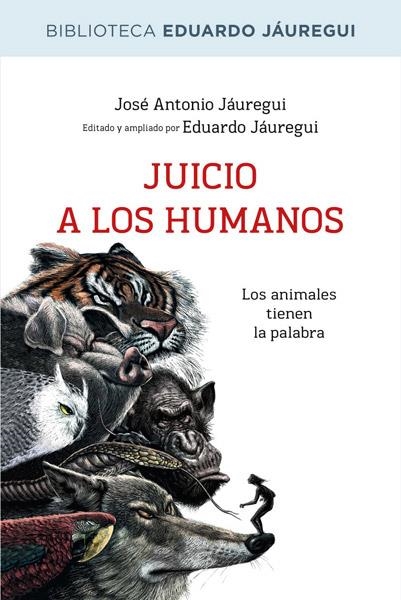 JUICIO A LOS HUMANOS | 9788490064573 | JAUREGUI NARVAEZ, EDUARDO | Llibreria L'Altell - Llibreria Online de Banyoles | Comprar llibres en català i castellà online - Llibreria de Girona