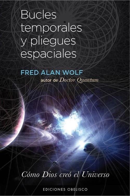 BUCLES TEMPORALES Y PLIEGUES ESPACIALES | 9788497779159 | WOLF, FRED ALAN | Llibreria Online de Banyoles | Comprar llibres en català i castellà online