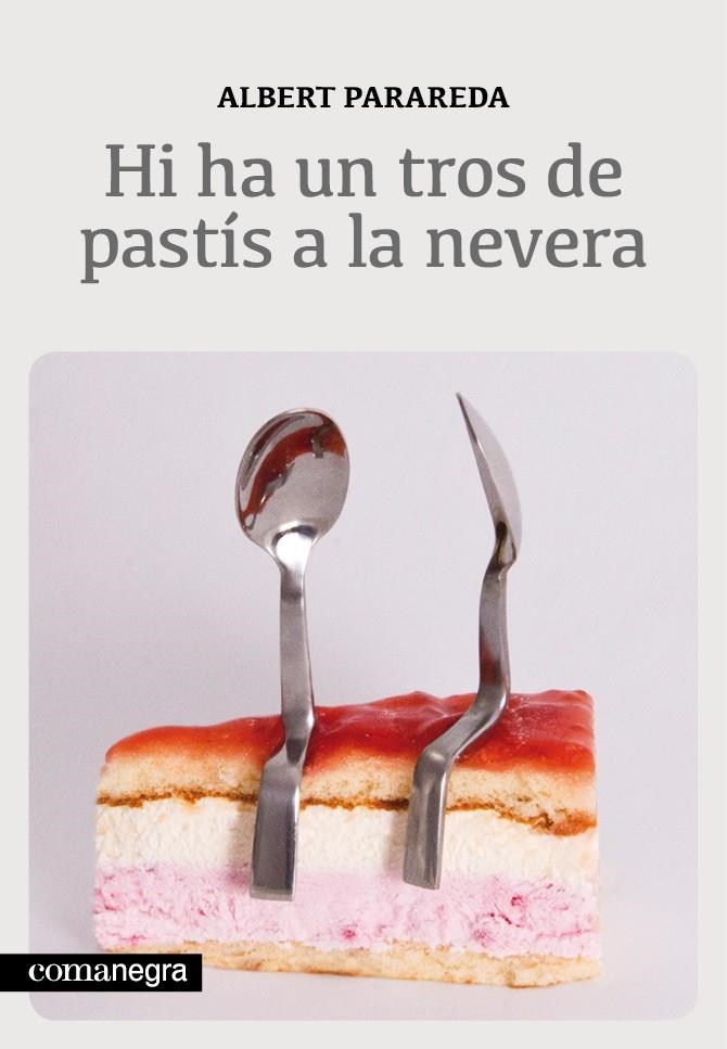 HI HA UN TROS DE PASTÍS A LA NEVERA | 9788415097563 | PARAREDA FRANQUESA, ALBERT | Llibreria L'Altell - Llibreria Online de Banyoles | Comprar llibres en català i castellà online - Llibreria de Girona