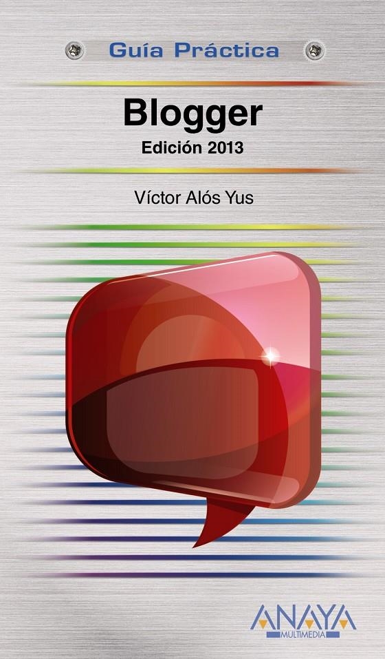 BLOGGER. EDICION 2013 (GUIAS PRACTICAS) | 9788441532137 | ALOS YUS, VICTOR  | Llibreria Online de Banyoles | Comprar llibres en català i castellà online