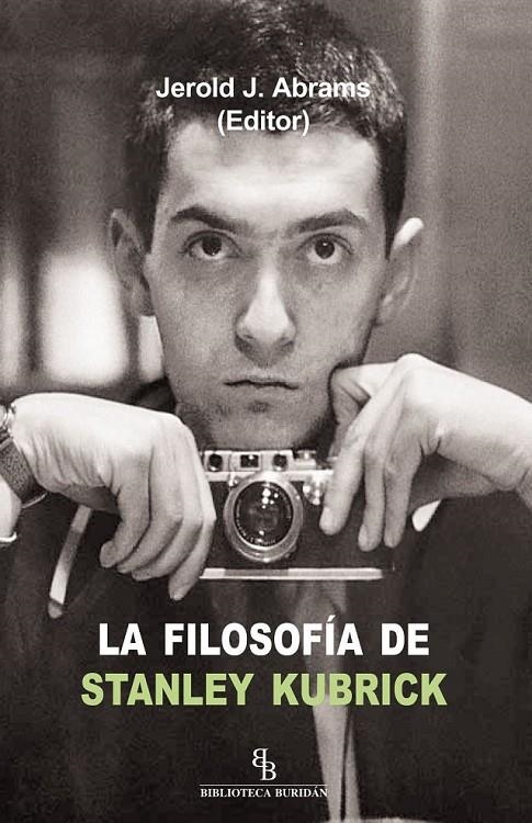 FILOSOFIA DE STANLEY KUBRICK (BIBLIOTECA BURIDAN), LA | 9788415216346 | J. ABRAMS, JEROLD (EDITOR)  | Llibreria Online de Banyoles | Comprar llibres en català i castellà online