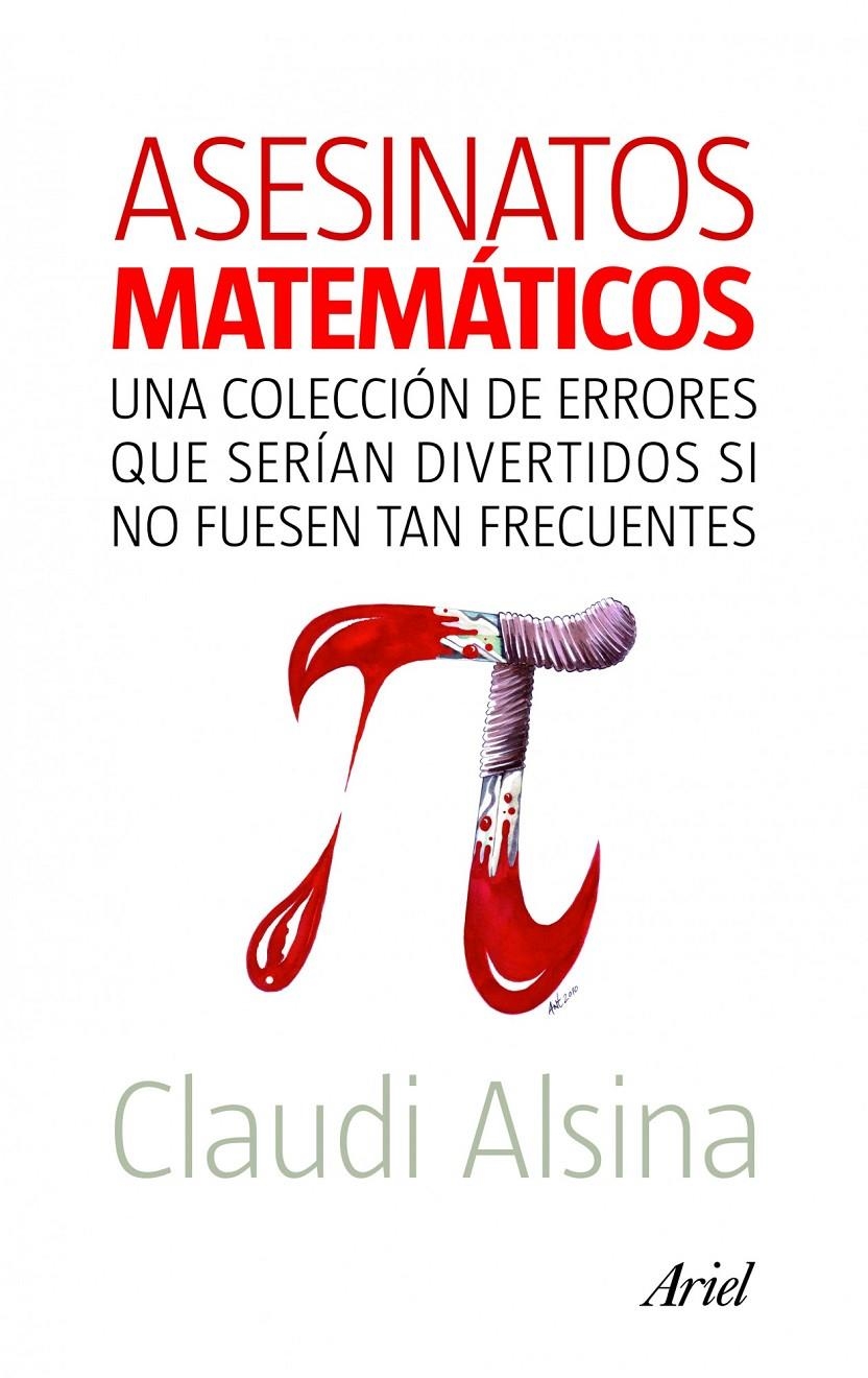 ASESINATOS MATEMATICOS. UNA COLECCION DE ERRORES QUE SERIAN | 9788434469204 | ALSINA, CLAUDI | Llibreria Online de Banyoles | Comprar llibres en català i castellà online