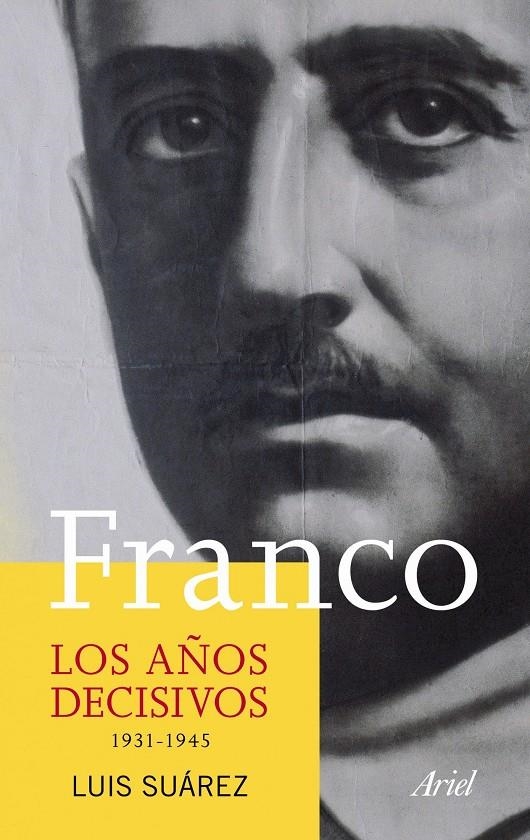 FRANCO. LOS AÑOS DECISIVOS 1931-1945 | 9788434413320 | SUAREZ FERNANDEZ, LUIS | Llibreria L'Altell - Llibreria Online de Banyoles | Comprar llibres en català i castellà online - Llibreria de Girona