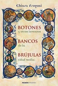 BOTONES, BANCOS, BRUJULAS Y OTROS INVENTOS DE LA EDAD MEDIA | 9788449321726 | FRUGONI, CHIARA | Llibreria Online de Banyoles | Comprar llibres en català i castellà online