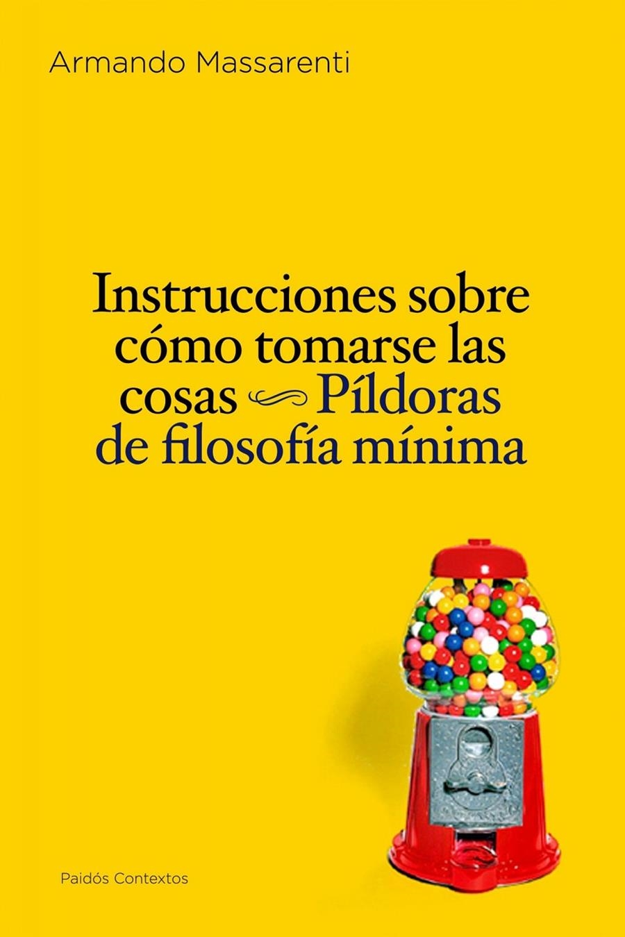 INSTRUCCIONES SOBRE CÓMO TOMARSE LAS COSAS | 9788449324246 | MASSARENTI,ARMANDO | Llibreria Online de Banyoles | Comprar llibres en català i castellà online