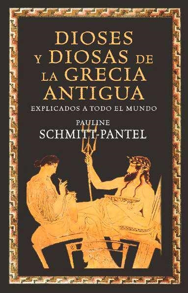 DIOSES Y DIOSAS DE GRECIA ANTIGUA EXPLICADOS A TODO EL MUNDO | 9788449325168 | SCHMITT PANTEL,PAULINE | Llibreria Online de Banyoles | Comprar llibres en català i castellà online