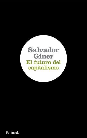 FUTURO EL CAPITALISMO,EL | 9788499420639 | GINER, SALVADOR | Llibreria Online de Banyoles | Comprar llibres en català i castellà online