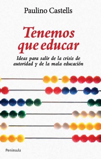 TENEMOS QUE EDUCAR. IDEAS PARA SUPERAR LA CRISIS DE AUTORIDA | 9788499420844 | CASTELL, PAULINO | Llibreria Online de Banyoles | Comprar llibres en català i castellà online