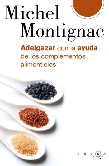 ADELGAZAR CON LA AYUDA DE LOS COMPLEMENTOS ALIMENTICIOS | 9788496599253 | MONTIGNAC, MICHEL | Llibreria Online de Banyoles | Comprar llibres en català i castellà online