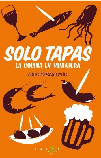 SÓLO TAPAS. LA COCINA EN MINIATURA | 9788496599949 | CANO, JULIO CÉSAR | Llibreria Online de Banyoles | Comprar llibres en català i castellà online