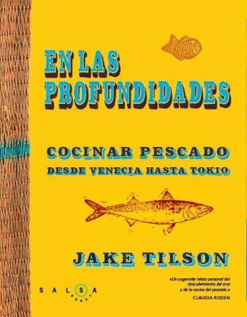 EN LAS PROFUNDIDADES. COCINAR PESCADO DESDE VENECIA HASTA TO | 9788496599994 | TILSON, JAKE | Llibreria Online de Banyoles | Comprar llibres en català i castellà online