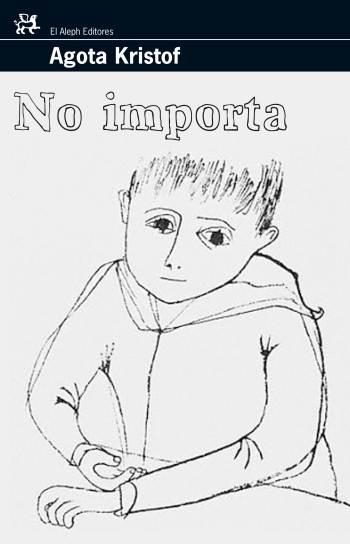 NO IMPORTA | 9788476698228 | KRISTOF, AGOTA | Llibreria Online de Banyoles | Comprar llibres en català i castellà online