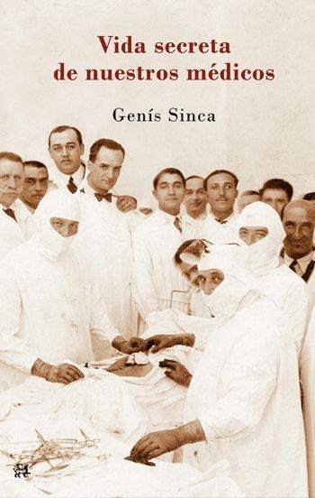 VIDA SECRETA DE NUESTROS MÉDICOS, LA | 9788476699836 | SINCA, GENÍS | Llibreria L'Altell - Llibreria Online de Banyoles | Comprar llibres en català i castellà online - Llibreria de Girona