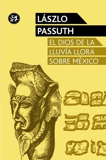 DIOS DE LA LLUVIA LLORA SOBRE MÉXICO, EL | 9788415325611 | PASSUTH, LÁSZLÓ | Llibreria L'Altell - Llibreria Online de Banyoles | Comprar llibres en català i castellà online - Llibreria de Girona