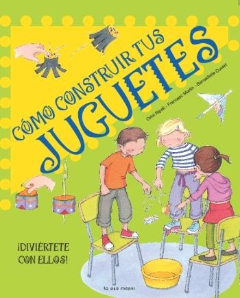 COMO CONSTRUIR TUS JUGUETES | 9788492766024 | RIPOLL, ORIOL/MARTIN, FRANCESC/CUXART, BERNADETTE | Llibreria Online de Banyoles | Comprar llibres en català i castellà online