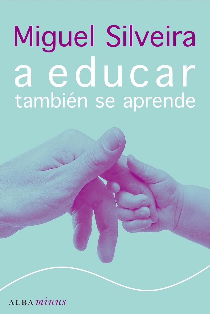 A EDUCAR TAMBIÉN SE APRENDE | 9788484284536 | SILVEIRA,MIGUEL | Llibreria L'Altell - Llibreria Online de Banyoles | Comprar llibres en català i castellà online - Llibreria de Girona