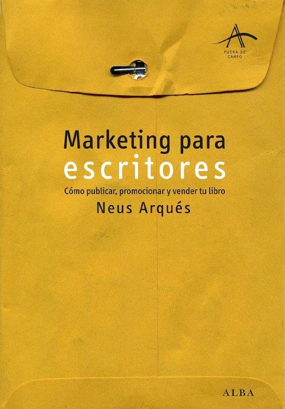 MARKETING PARA ESCRITORES | 9788484284727 | ARQUES, NEUS | Llibreria L'Altell - Llibreria Online de Banyoles | Comprar llibres en català i castellà online - Llibreria de Girona