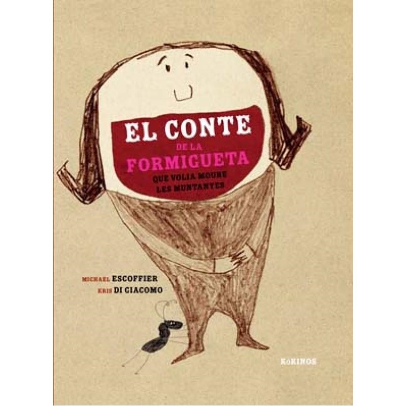 CONTE DE LA FORMIGUETA QUE VOLIA MOURE LES MUNTANYES, EL | 9788492750719 | ESCOFFIER, MICHÄEL  / DI GIACOMO, KRIS | Llibreria L'Altell - Llibreria Online de Banyoles | Comprar llibres en català i castellà online - Llibreria de Girona