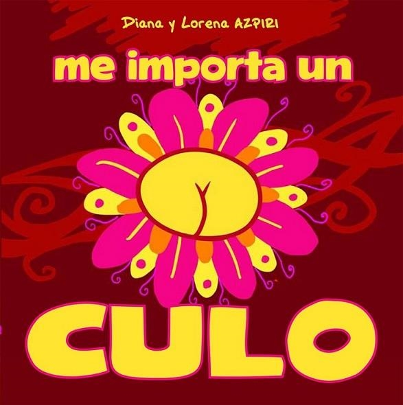 ME IMPORTA UN CULO | 9788492902934 | AZPIRI SÁNCHEZ, DIANA/AZPIRI SÁNCHEZ, LORENA | Llibreria Online de Banyoles | Comprar llibres en català i castellà online