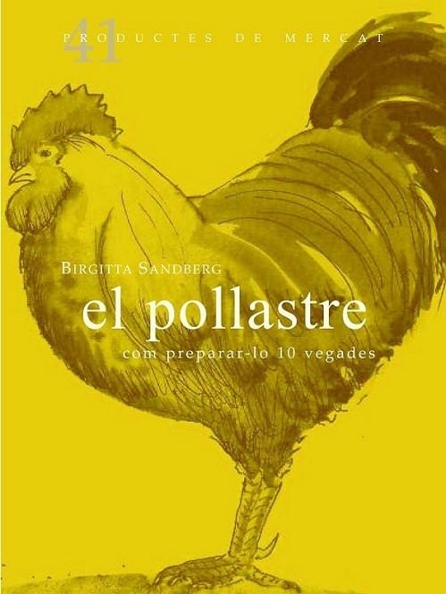 POLLASTRE: COM PREPARAR-LO 10 VEGADES, EL | 9788492607884 | SANDBERG, BIRGITTA | Llibreria L'Altell - Llibreria Online de Banyoles | Comprar llibres en català i castellà online - Llibreria de Girona