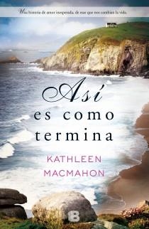 ASÍ ES COMO TERMINA | 9788466652599 | MACMAHON, KATHLEEN | Llibreria Online de Banyoles | Comprar llibres en català i castellà online