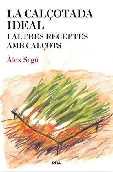 CALÇOTADA IDEAL, LA | 9788482646275 | SEGÚ , ÀLEX | Llibreria Online de Banyoles | Comprar llibres en català i castellà online