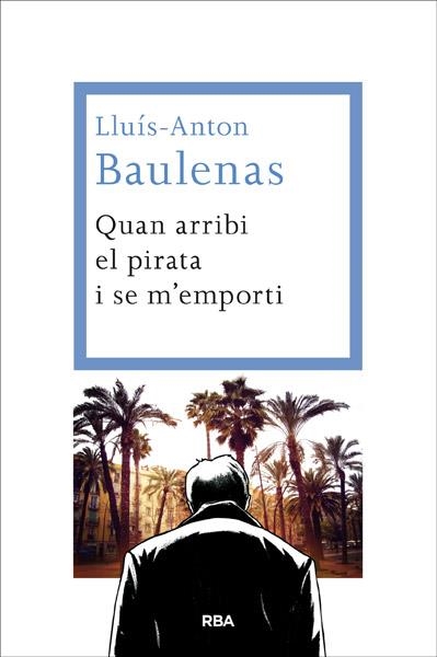 QUAN ARRIBI EL PIRATA I SE M'EMPORTI | 9788482646091 | BAULENAS , LLUIS-ANTON | Llibreria Online de Banyoles | Comprar llibres en català i castellà online