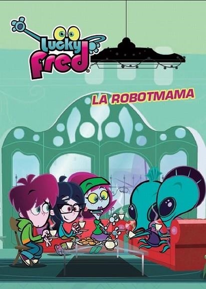 LUCKY FRED. LA ROBOTMAMA | 9788415697589 | DIVERSOS AUTORS | Llibreria Online de Banyoles | Comprar llibres en català i castellà online