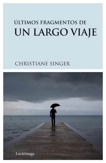 ÚLTIMOS FRAGMENTOS DE UN LARGO VIAJE | 9788489957893 | SINGER, CHRISTIANE | Llibreria Online de Banyoles | Comprar llibres en català i castellà online