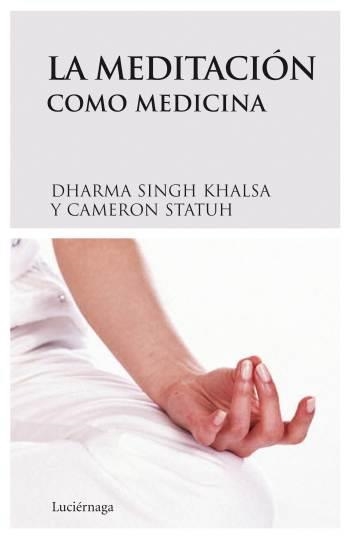 MEDITACION COMO MEDICINA , LA | 9788489957954 | SINGH KHALSA, DHARMA - STAUTH, CAMERON | Llibreria Online de Banyoles | Comprar llibres en català i castellà online