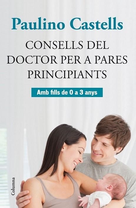 CONSELLS DEL DOCTOR PER A PARES PRINCIPIANTS | 9788466415729 | CASTELLS PAULINO  | Llibreria Online de Banyoles | Comprar llibres en català i castellà online