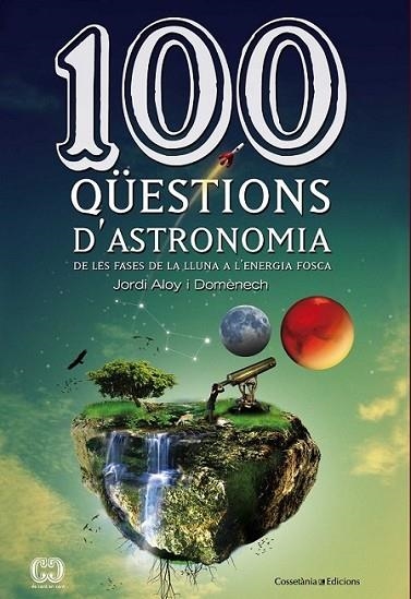 100 QÜESTIONS D'ASTRONOMIA | 9788490341025 | ALOY I DOMÈNECH, JORDI | Llibreria Online de Banyoles | Comprar llibres en català i castellà online