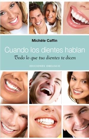 CUANDO LOS DIENTES HABLAN: TODO LO QUE TUS DIENTES TE DICEN | 9788497776936 | CAFFIN, MICHELE | Llibreria Online de Banyoles | Comprar llibres en català i castellà online